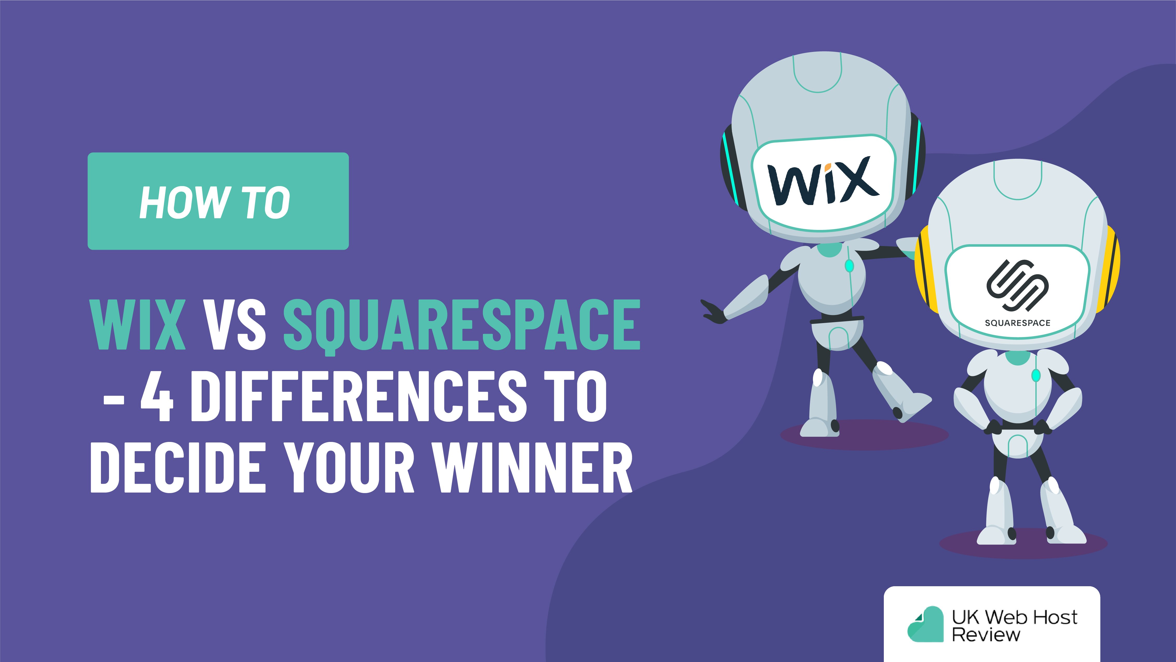 Wix VS SquareSpace – 4 Differences to Decide Your Winner